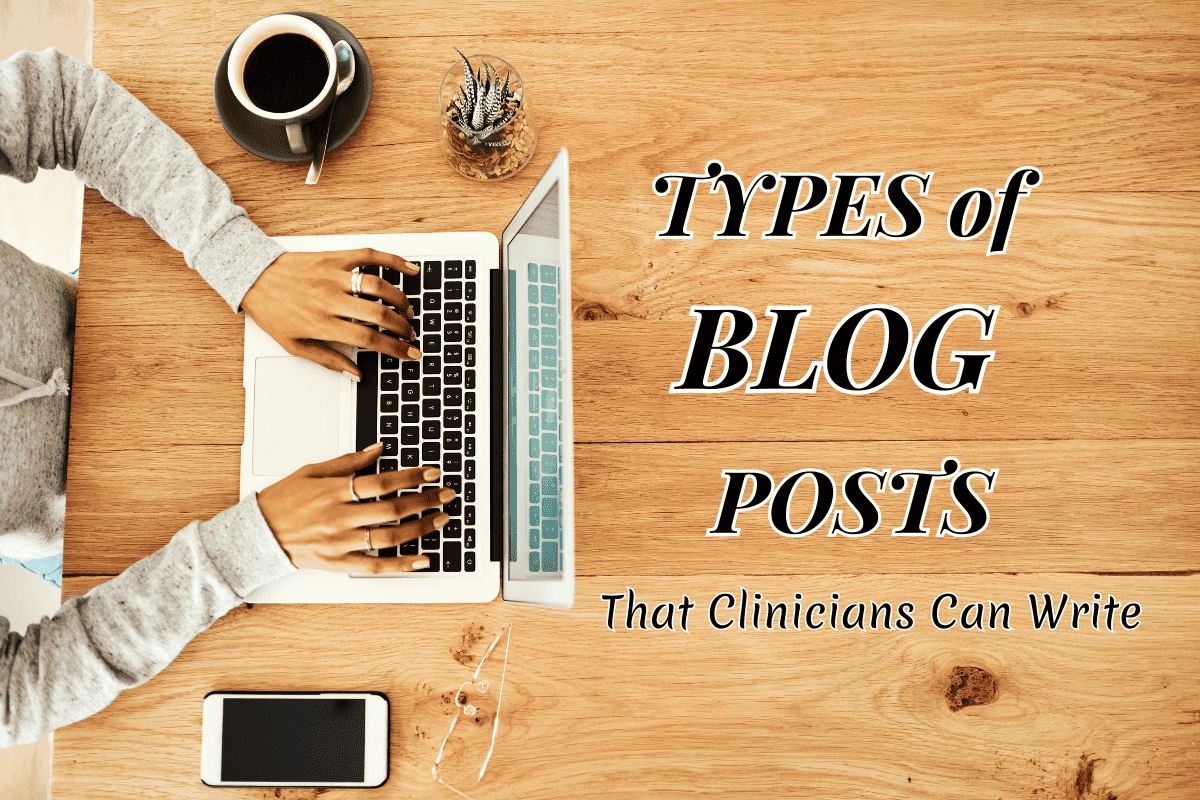 Types of Blog Posts That Clinicians Can Write