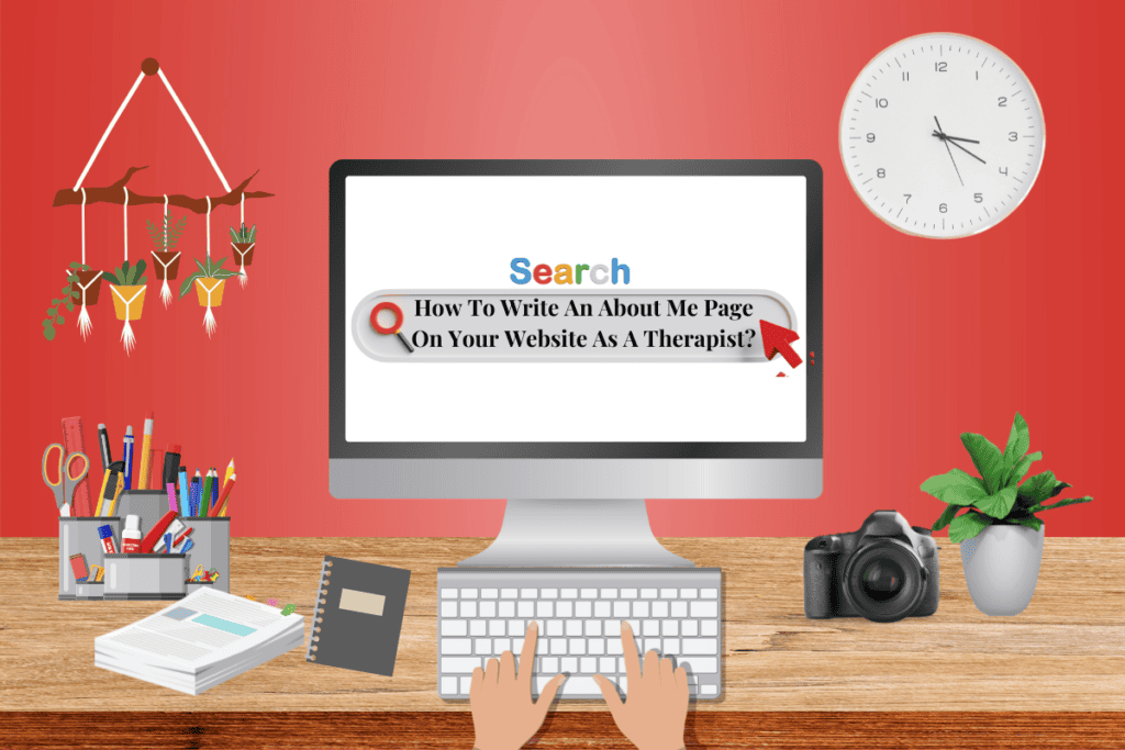 How To Write An About Me Page On Your Website As A Therapist?